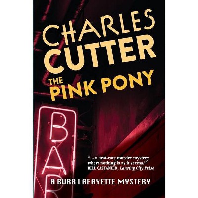 The Pink Pony - (A Burr Lafayette Mystery) by  Charles Cutter (Paperback)