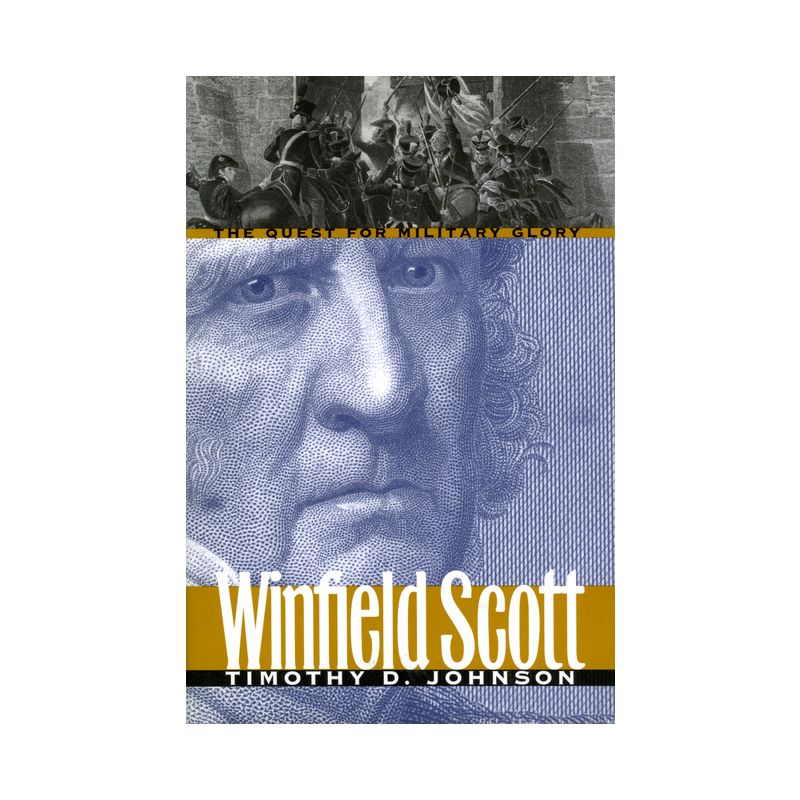 Winfield Scott - (Modern War Studies) by  Timothy D Johnson (Paperback), 1 of 2