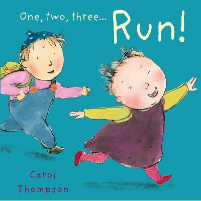 Run! - (Little Movers) by  Carol Thompson (Board Book)