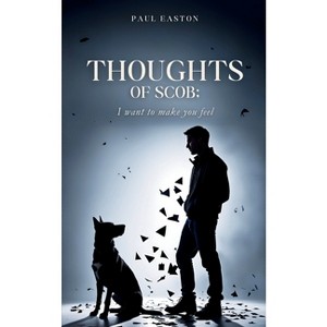 Thoughts of scob; I want to make you feel - by  Paul Easton (Paperback) - 1 of 1