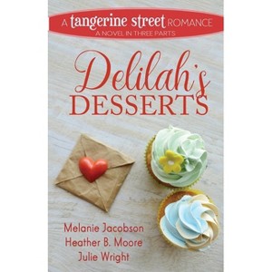 Delilah's Desserts - by  Heather B Moore & Melanie Jacobson (Paperback) - 1 of 1