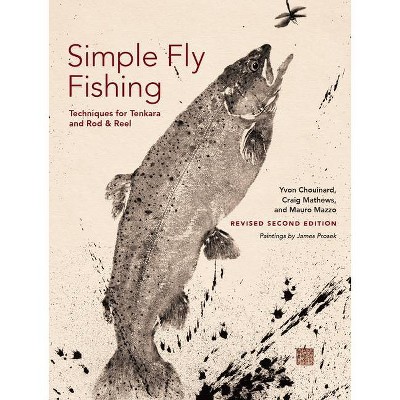 Simple Fly Fishing (Revised Second Edition) - 2nd Edition by  Yvon Chouinard & Craig Mathews & Mauro Mazzo (Paperback)