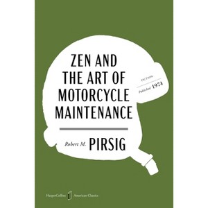 Zen and the Art of Motorcycle Maintenance American Classics Edition - (HarperCollins American Classics) by  Robert M Pirsig (Paperback) - 1 of 1