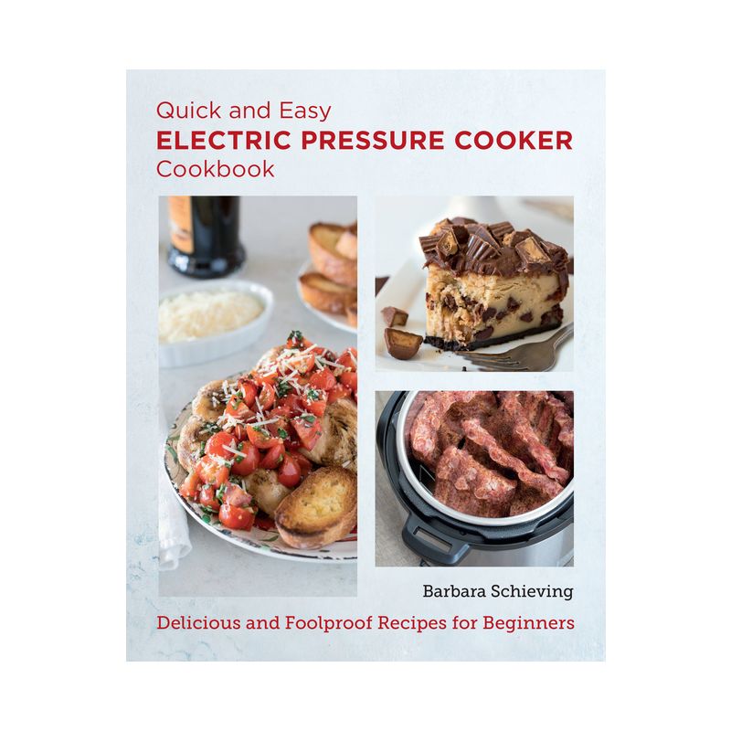 Quick and Easy Electric Pressure Cooker Cookbook - (New Shoe Press) by  Barbara Schieving (Paperback), 1 of 2