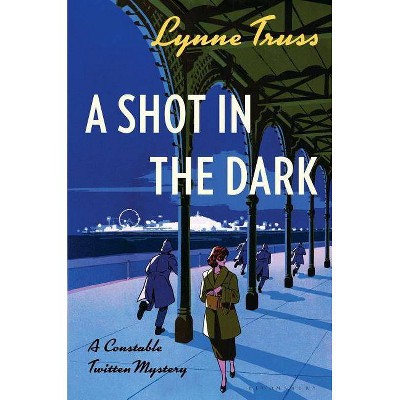 A Shot in the Dark - by  Lynne Truss (Paperback)