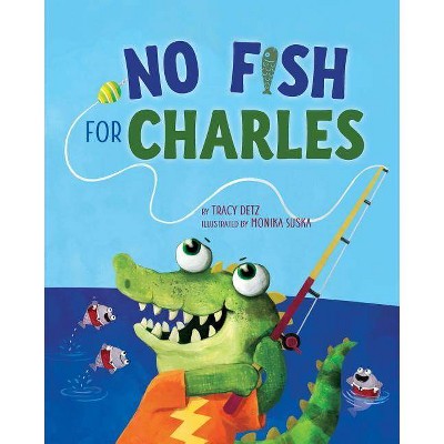 No Fish for Charles - by  Tracy Detz (Paperback)