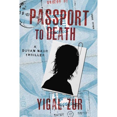 Passport to Death - (Dotan Naor Thriller) by  Yigal Zur (Paperback)