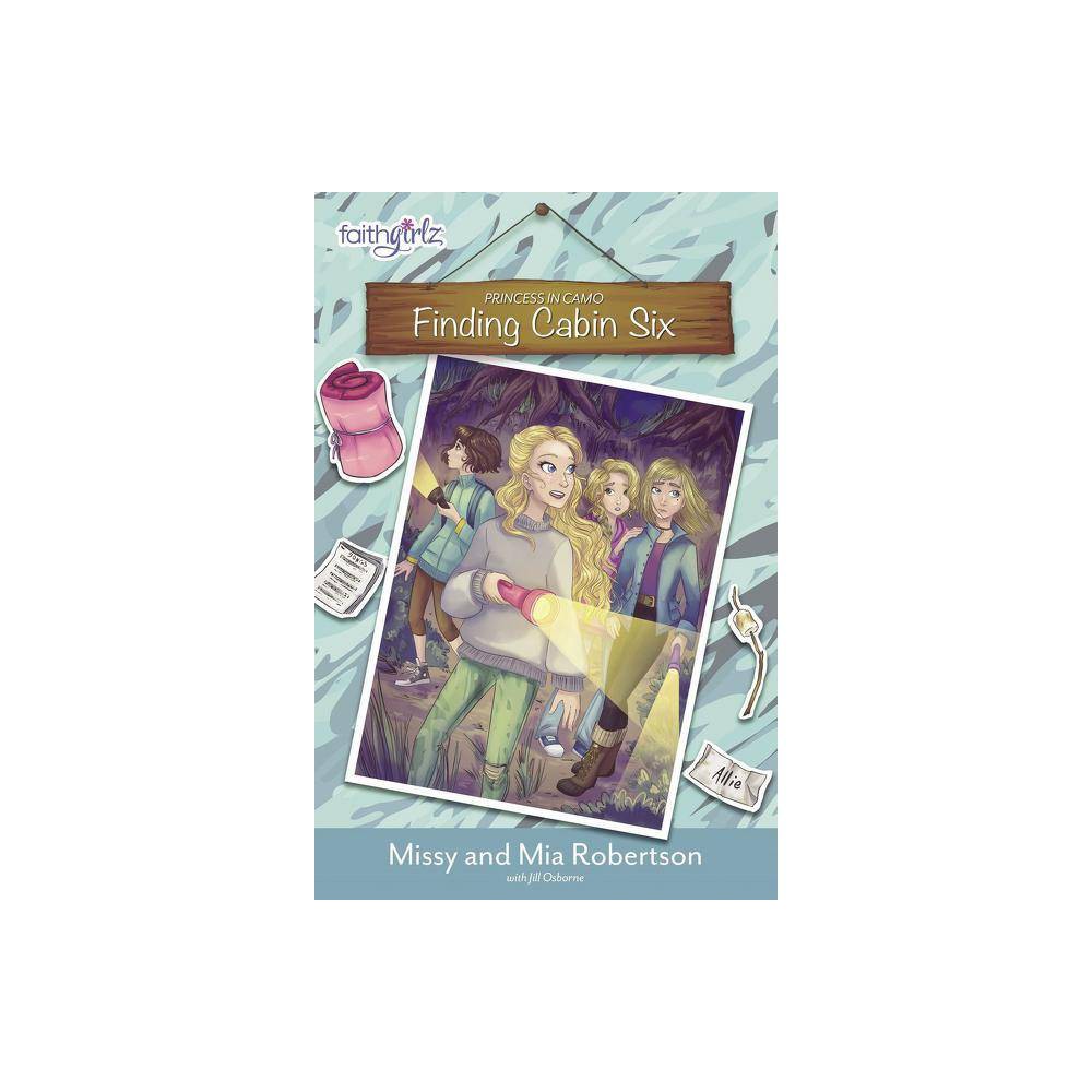 ISBN 9780310762546 product image for Finding Cabin Six - (Faithgirlz / Princess in Camo) by Missy Robertson & Mia Rob | upcitemdb.com