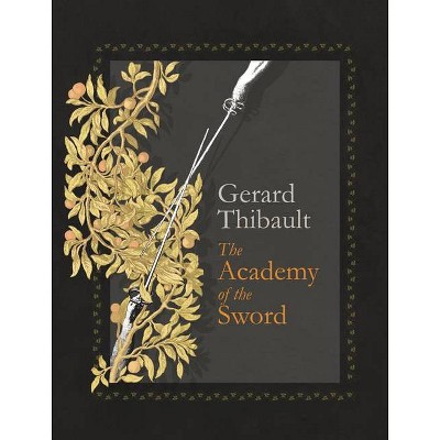 The Academy of the Sword - by  Gerard Thibault (Hardcover)