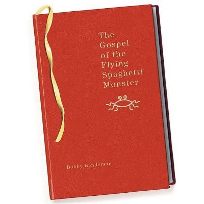 The Gospel of the Flying Spaghetti Monster - by  Bobby Henderson (Paperback)