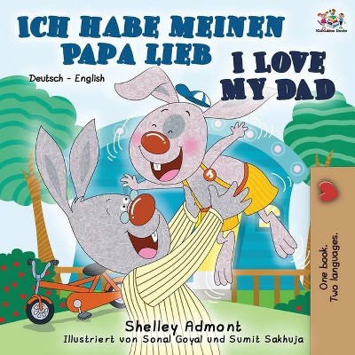 Ich habe meinen Papa lieb I Love My Dad - (German English Bilingual Collection) 2nd Edition by  Shelley Admont & Kidkiddos Books (Paperback)