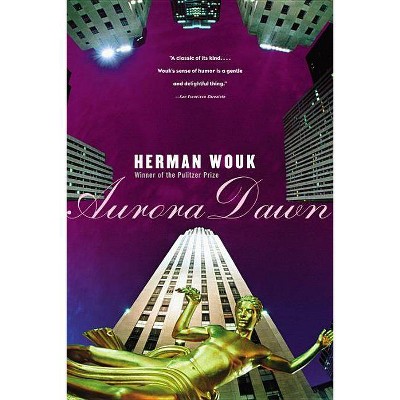 Aurora Dawn - by  Herman Wouk (Paperback)