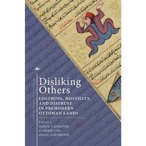 Disliking Others - (Ottoman and Turkish Studies) by  Hakan T Karateke & H Erdem Ç&#305 & pa & Helga Anetshofer (Paperback) - 1 of 1