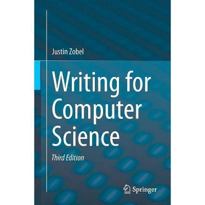 Writing for Computer Science - 3rd Edition by  Justin Zobel (Paperback)