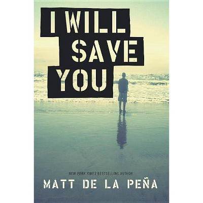 I Will Save You - by  Matt de la Peña (Paperback)