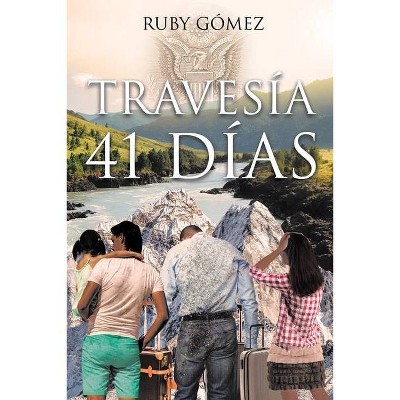 Travesía 41 Días - by  Ruby Gómez (Paperback)