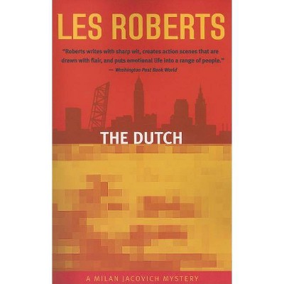 The Dutch - (Milan Jacovich Mysteries) by  Les Roberts (Paperback)