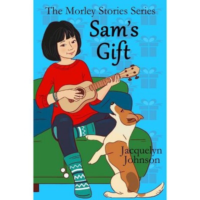 Sam's Gift - (The Morley Stories) by  Jacquelyn Johnson (Paperback)