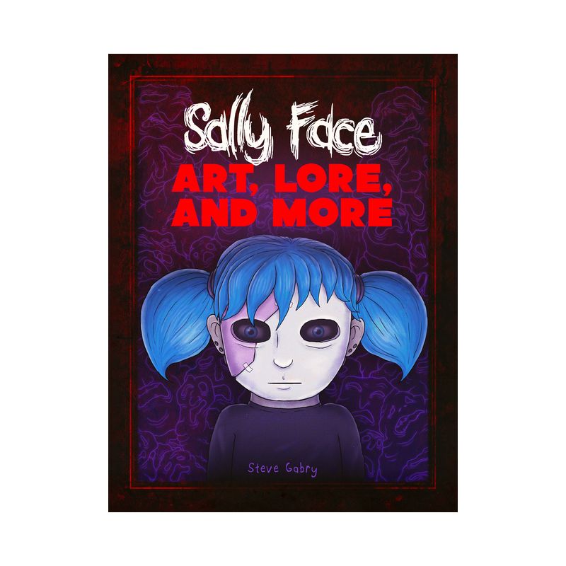Sally Face: Art, Lore, and More - by  Steve Gabry (Hardcover), 1 of 2