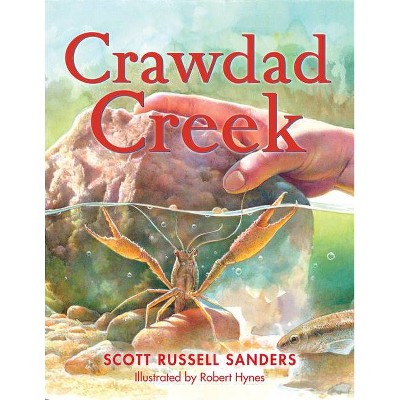 Crawdad Creek - by  Scott Russell Sanders (Hardcover)