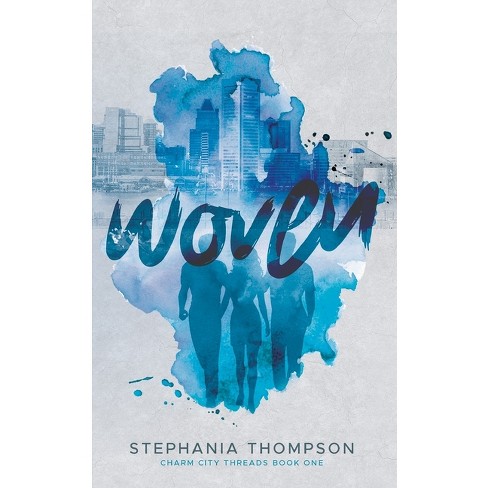 Woven - (Charm City Threads) by  Stephania Thompson (Paperback) - image 1 of 1