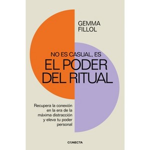 No Es Casual, Es El Poder del Ritual / It's Not a Coincidence, It's the Power of Rituals - by  Gemma Fillol (Paperback) - 1 of 1