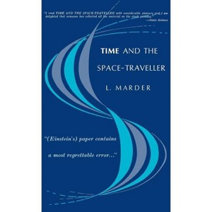 Time and the Space-Traveller - by  L Marder (Hardcover) - 1 of 1