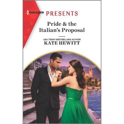 Pride & the Italian's Proposal - by  Kate Hewitt (Paperback)