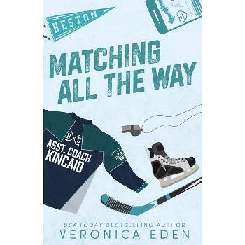 Matching All the Way Special Edition - by  Veronica Eden (Paperback)