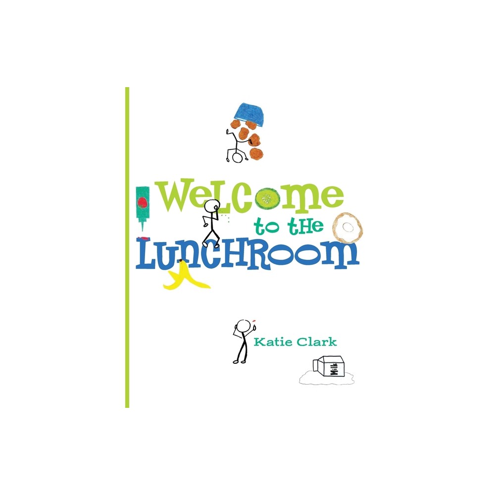 Welcome to the Lunchroom - by Katie Clark (Hardcover)