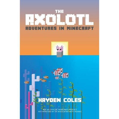 The Axolotl - by  Hayden Coles (Paperback)