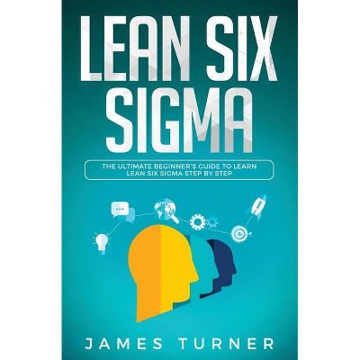 Lean Six Sigma - by  James Turner (Paperback)