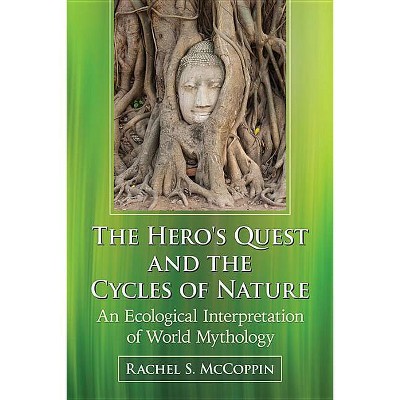 The Hero's Quest and the Cycles of Nature - by  Rachel S McCoppin (Paperback)
