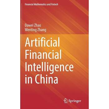 Artificial Financial Intelligence in China - (Financial Mathematics and Fintech) by  Dawei Zhao & Wenting Zhang (Hardcover)