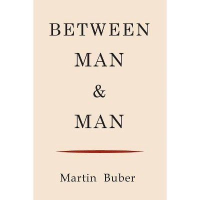 Between Man and Man - by  Martin Buber (Paperback)