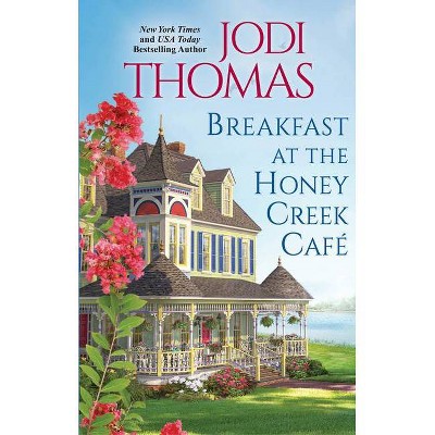 Breakfast at the Honey Creek Café - by Jodi Thomas (Paperback)