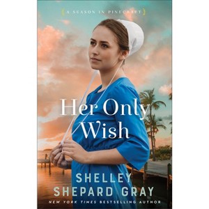 Her Only Wish - (A Season in Pinecraft) by  Shelley Shepard Gray (Paperback) - 1 of 1