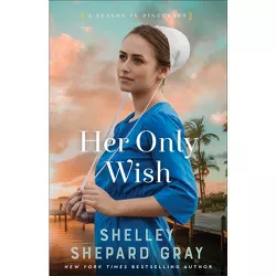 Her Only Wish - (A Season in Pinecraft) by  Shelley Shepard Gray (Paperback)