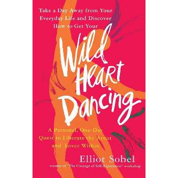 Wild Heart Dancing - by  Elliot Sobel (Paperback)