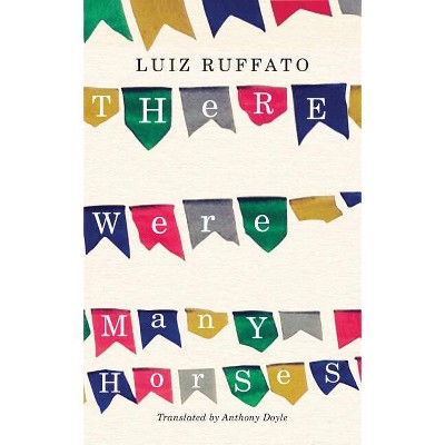 There Were Many Horses - by  Luiz Ruffato (Paperback)