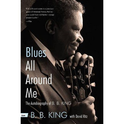 Blues All Around Me - by  B B King & David Ritz (Paperback)