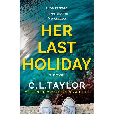 Her Last Holiday - by  C L Taylor (Paperback)