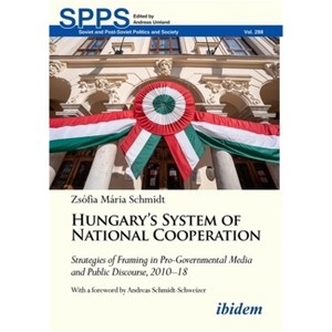 Hungary's System of National Cooperation - (Soviet and Post-Soviet Politics and Society) by  Zsófia Mária Schmidt (Paperback) - 1 of 1