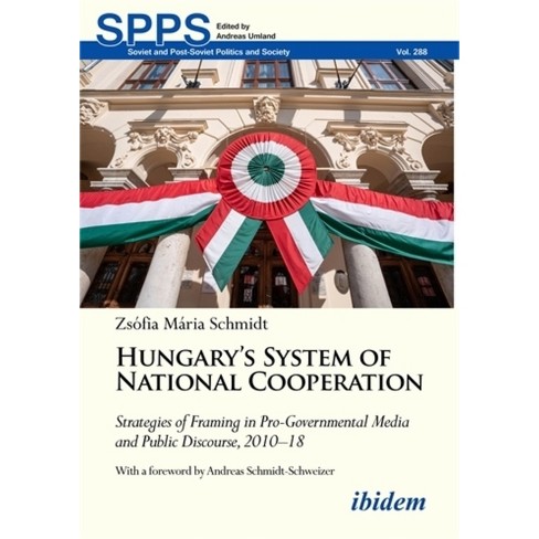 Hungary's System of National Cooperation - (Soviet and Post-Soviet Politics and Society) by  Zsófia Mária Schmidt (Paperback) - image 1 of 1