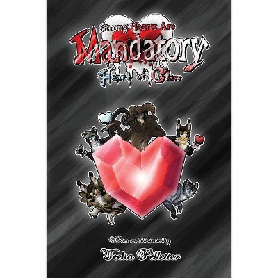 Strong Hearts Are Mandatory - by  Teelia Pelletier (Paperback)