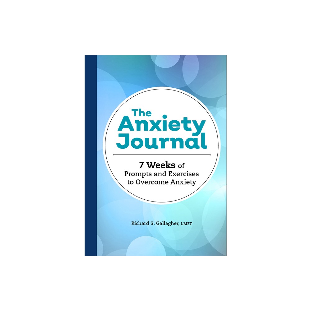 The Anxiety Journal - by Richard S Gallagher (Paperback)