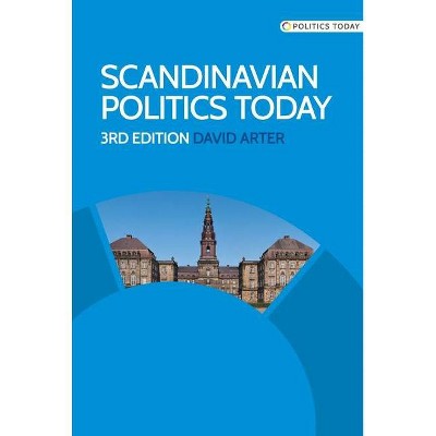 Scandinavian Politics Today - 3rd Edition by  David Arter (Paperback)