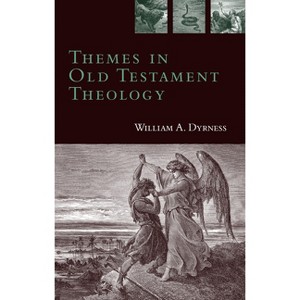 Themes in Old Testament Theology - by  William A Dyrness (Paperback) - 1 of 1