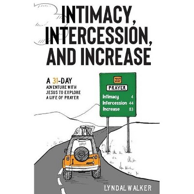 Intimacy, Intercession and Increase - by  Lyndal Walker (Paperback)