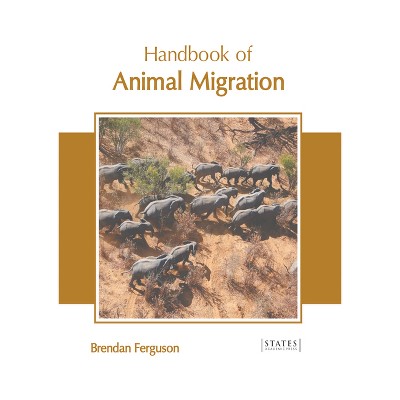 Handbook of Animal Migration - by  Brendan Ferguson (Hardcover)